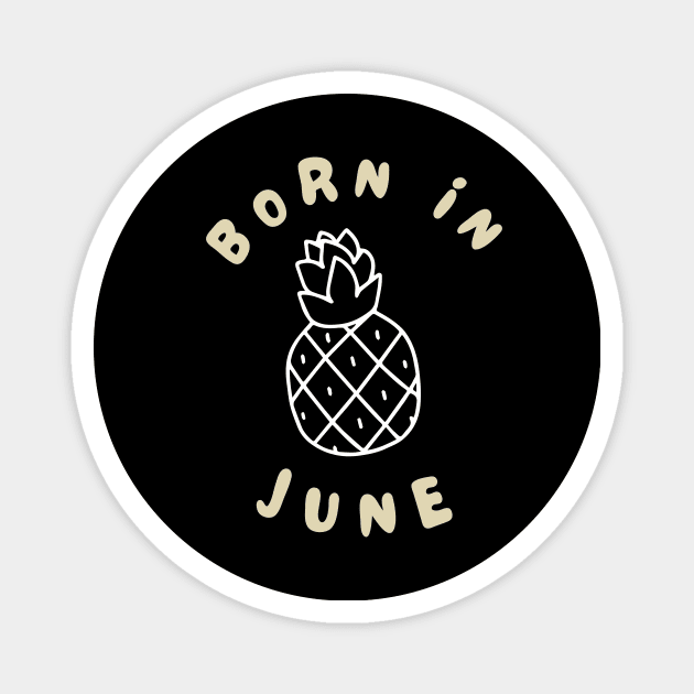 Pineapple June Birthday Girl Chocolate Cute Funny Shirt Gemini 2021 Meme Summer Party Cake Balloons Wedding Anniversary Cute Funny Sarcastic Inspirational Motivational Birthday Present Magnet by EpsilonEridani